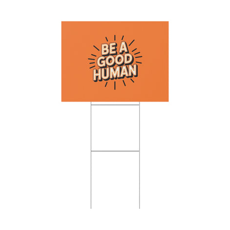 Be A Good Human Plastic Yard Sign — Positive Message Lawn Decor