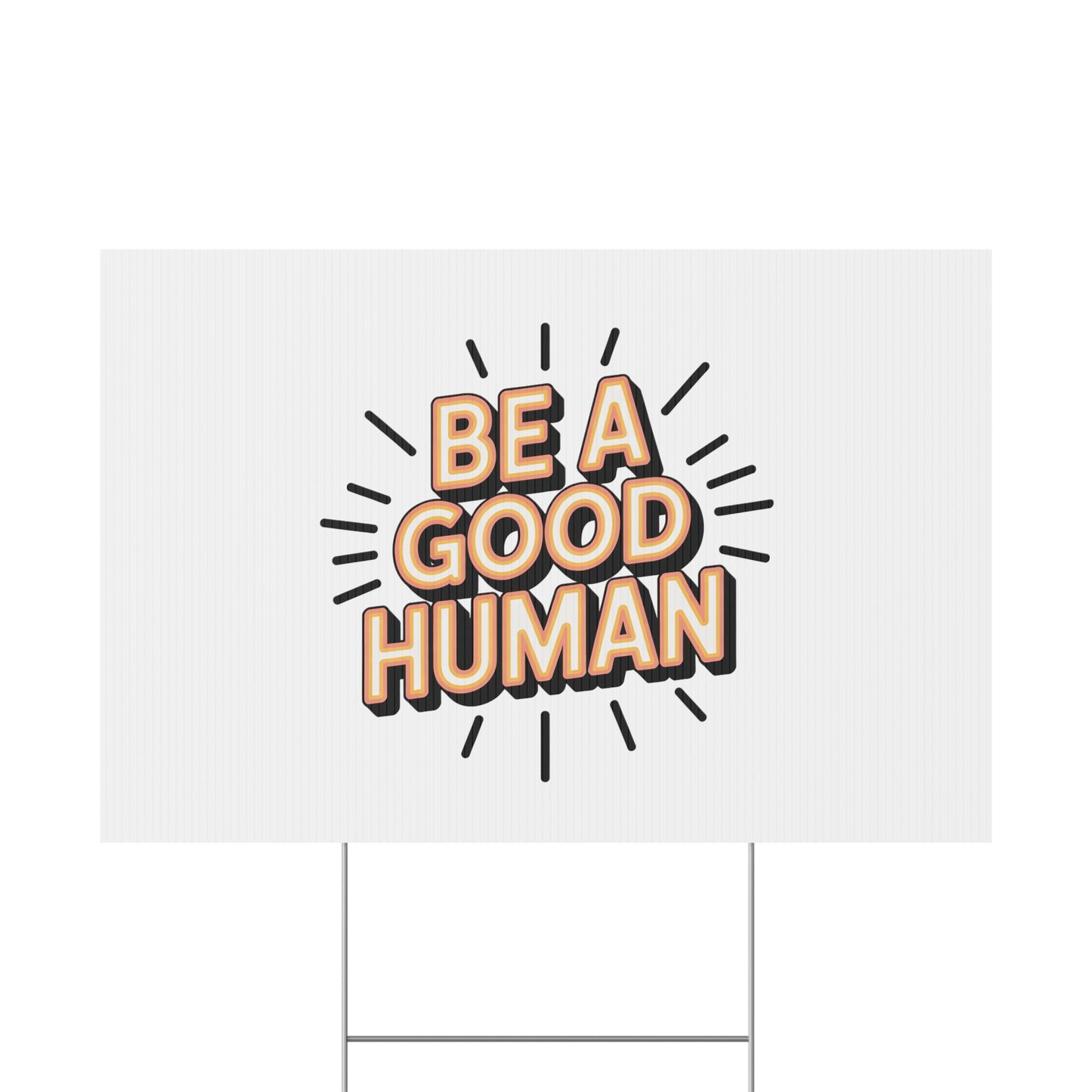 Be A Good Human Plastic Yard Sign — Positive Message Lawn Decor