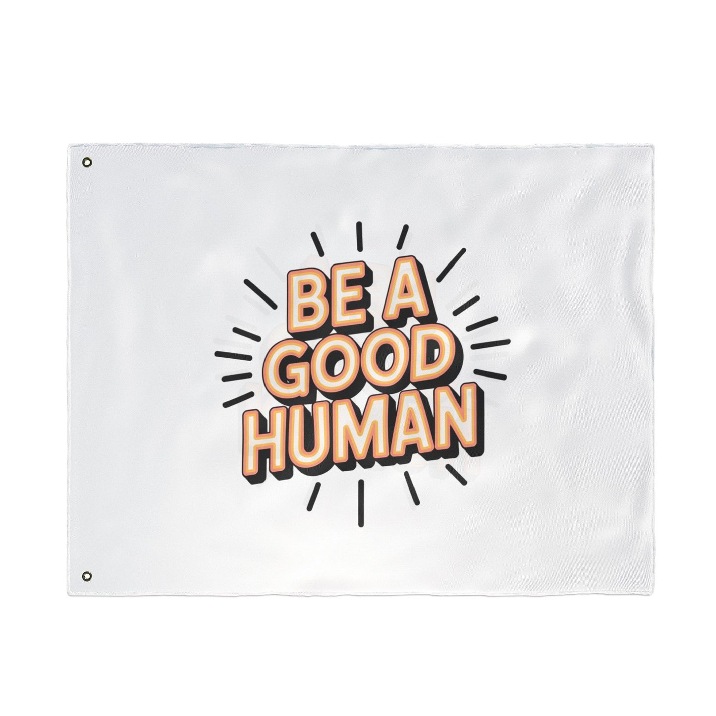 Be A Good Human Flag — Double-Sided Inspirational Outdoor/Indoor Banner