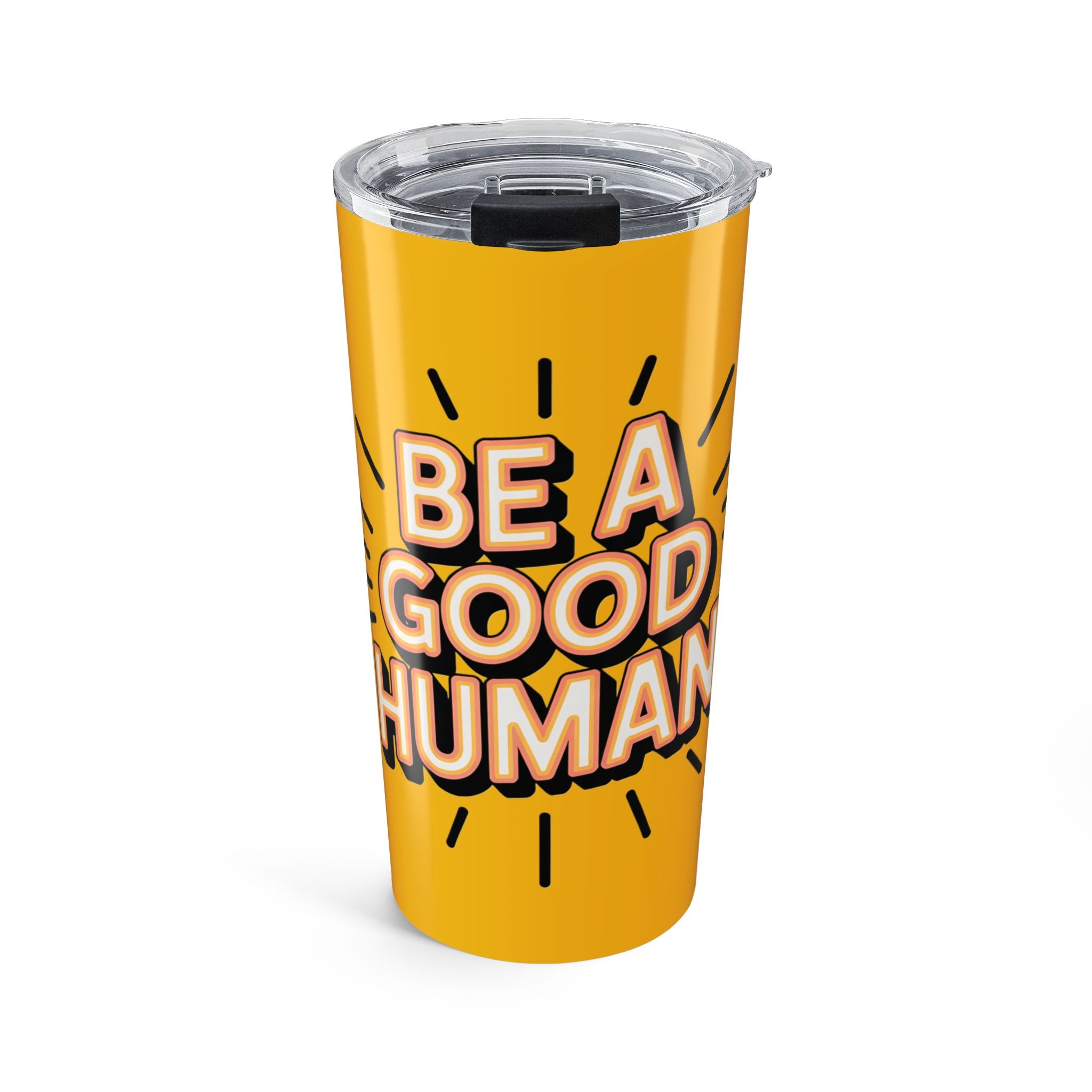 Be a Good Human 20oz Tumbler — Motivational Travel Mug