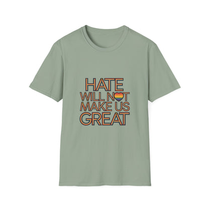 Hate Will Not Make Us Great Pride Support T-Shirt