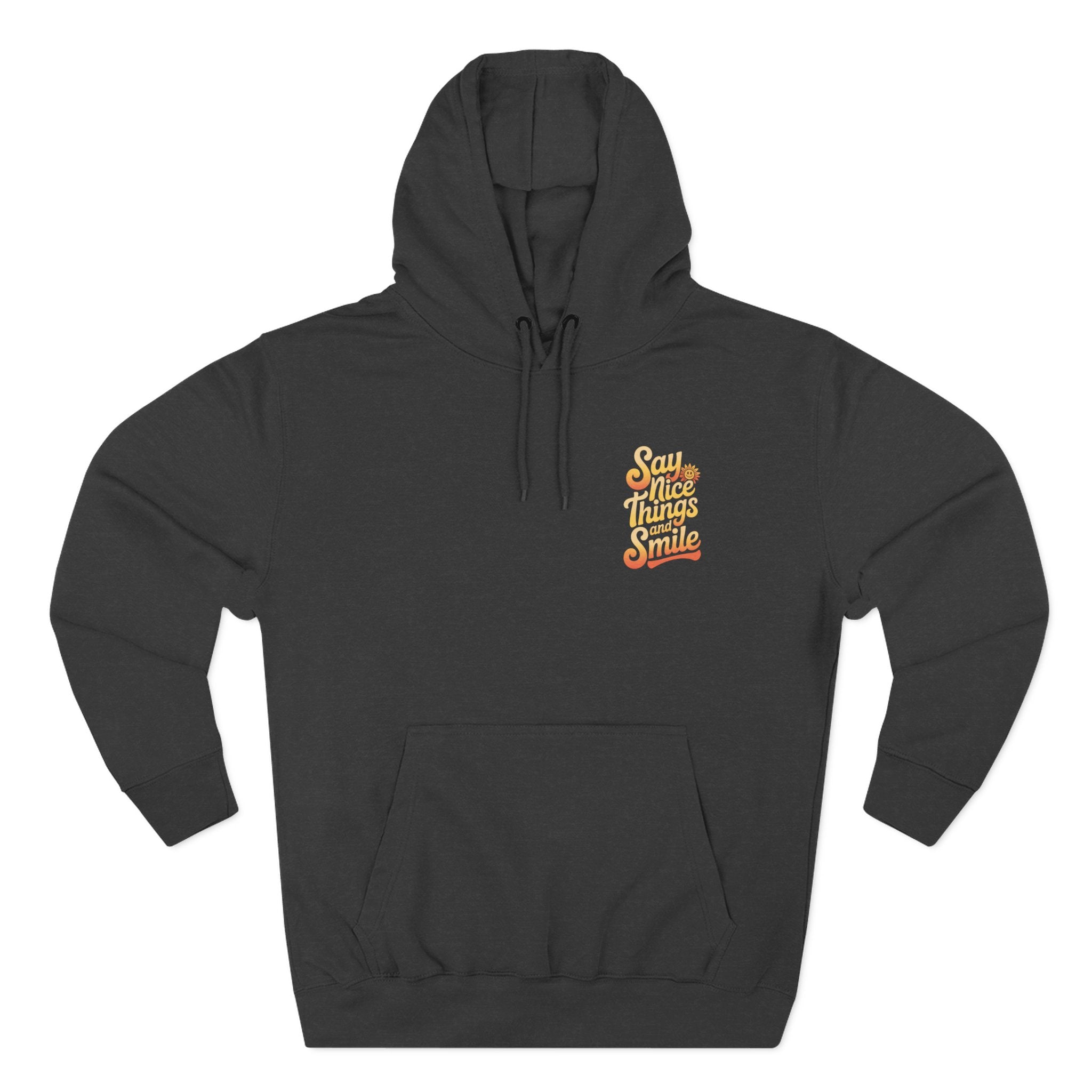 Say Nice Things and Smile Positive Vibes Three-Panel Fleece Hoodie -