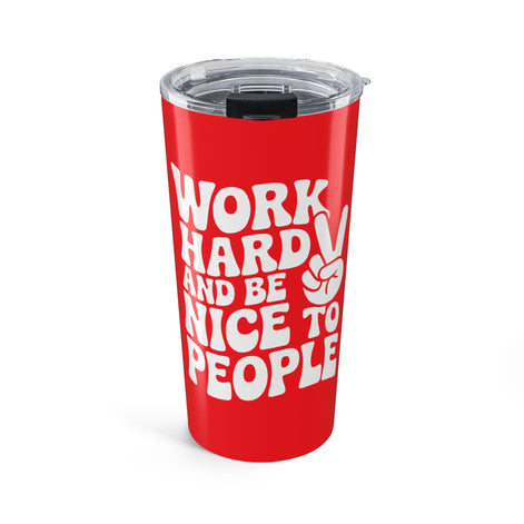 Red/White Work Hard & Be Nice to People 20 oz. Tumbler