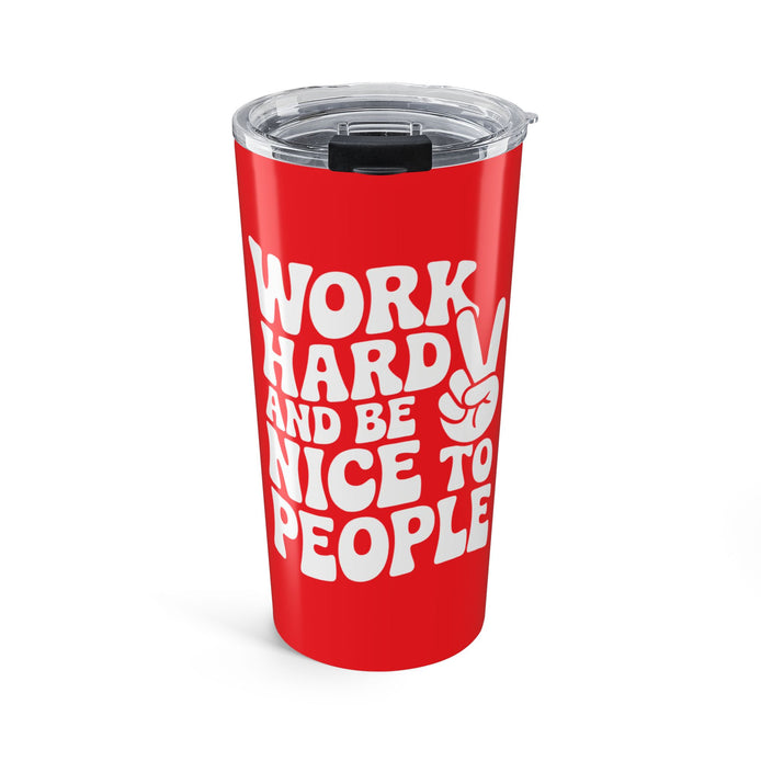 Red/White Work Hard & Be Nice to People 20 oz. Tumbler