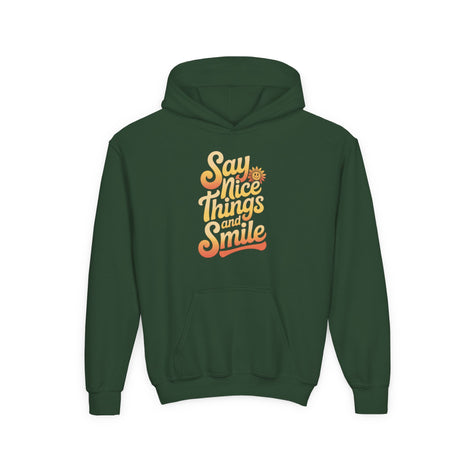 Youth Hooded Sweatshirt – Say Nice Things and Smile