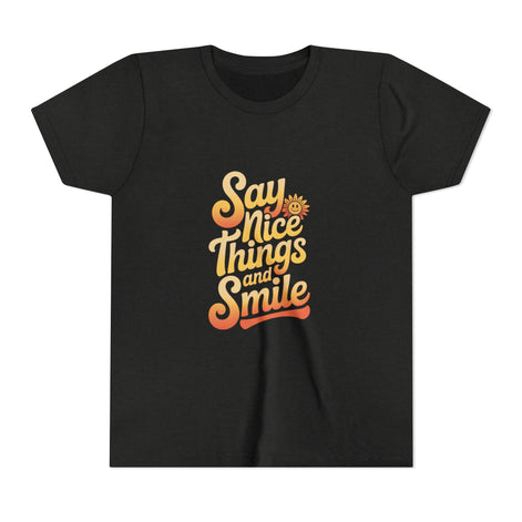 Say Nice Things Youth Tee - Positive Vibe Short Sleeve Shirt