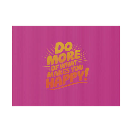 “Do More of What Makes You Happy!” Motivational Outdoor Decor