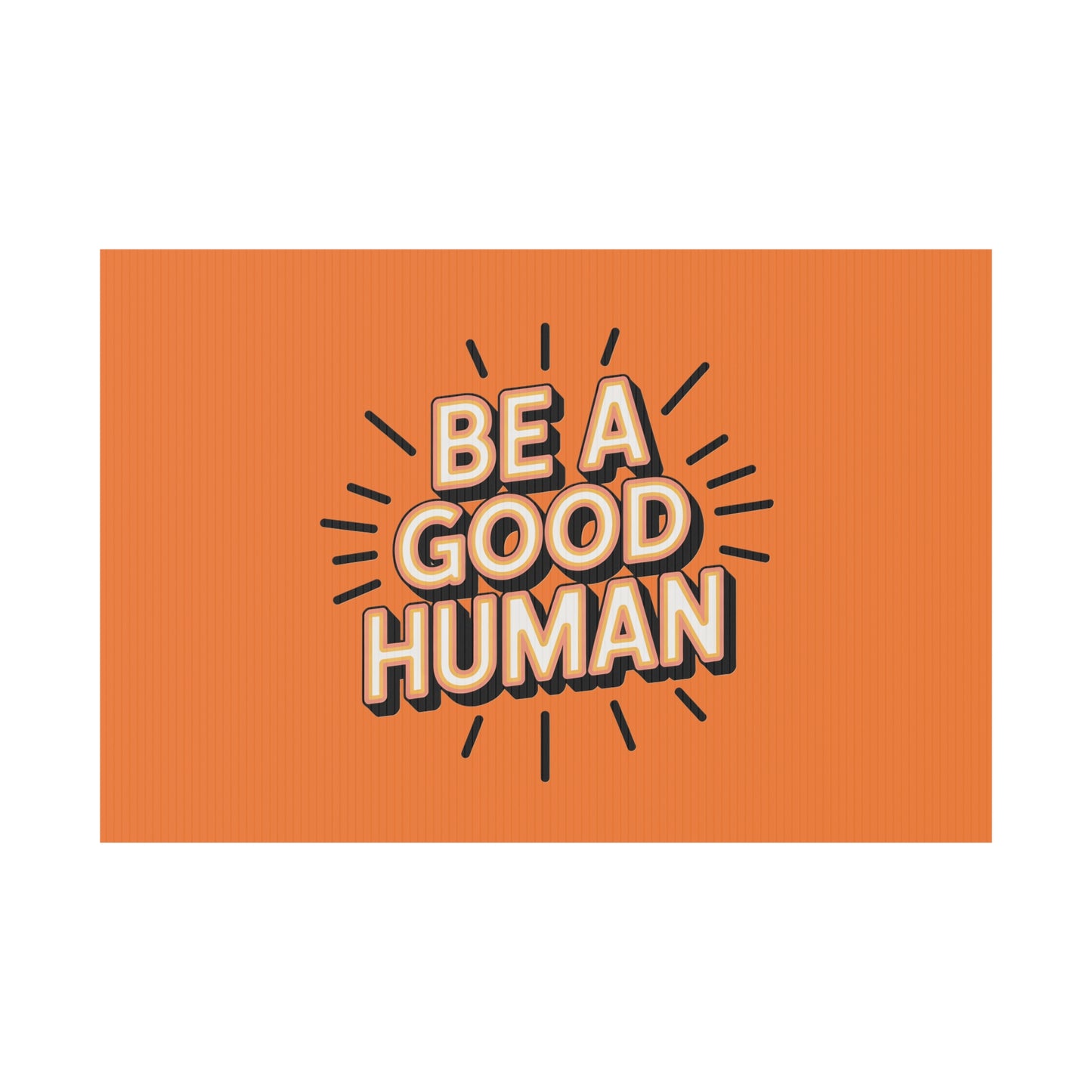 Be A Good Human Plastic Yard Sign — Positive Message Lawn Decor