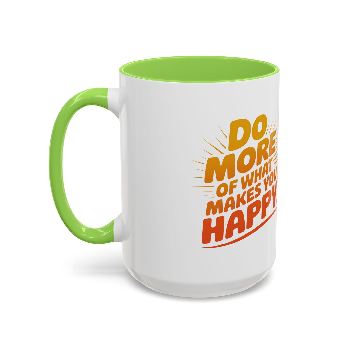 Do More of What Makes You Happy Mug — Colorful 11oz/15oz Ceramic Coffee Cup