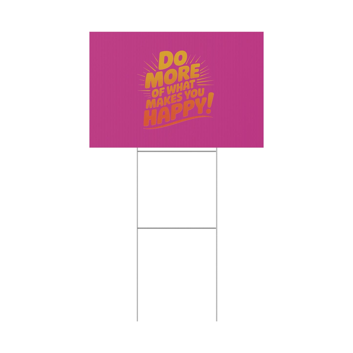 “Do More of What Makes You Happy!” Motivational Outdoor Decor