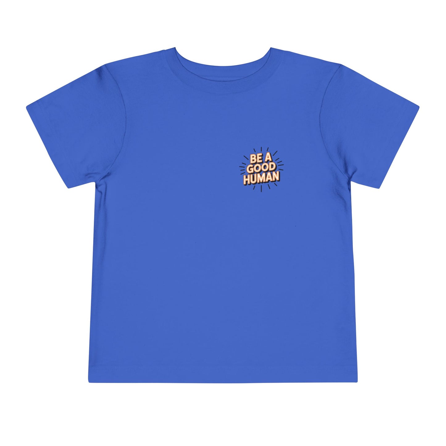 Toddler Tee — "Be A Good Human" Positive Message Shirt