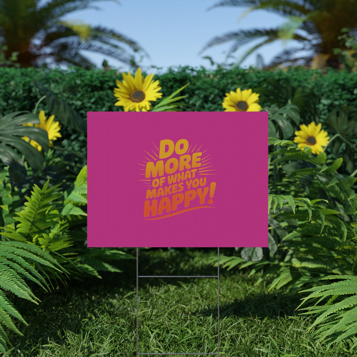 “Do More of What Makes You Happy!” Motivational Outdoor Decor