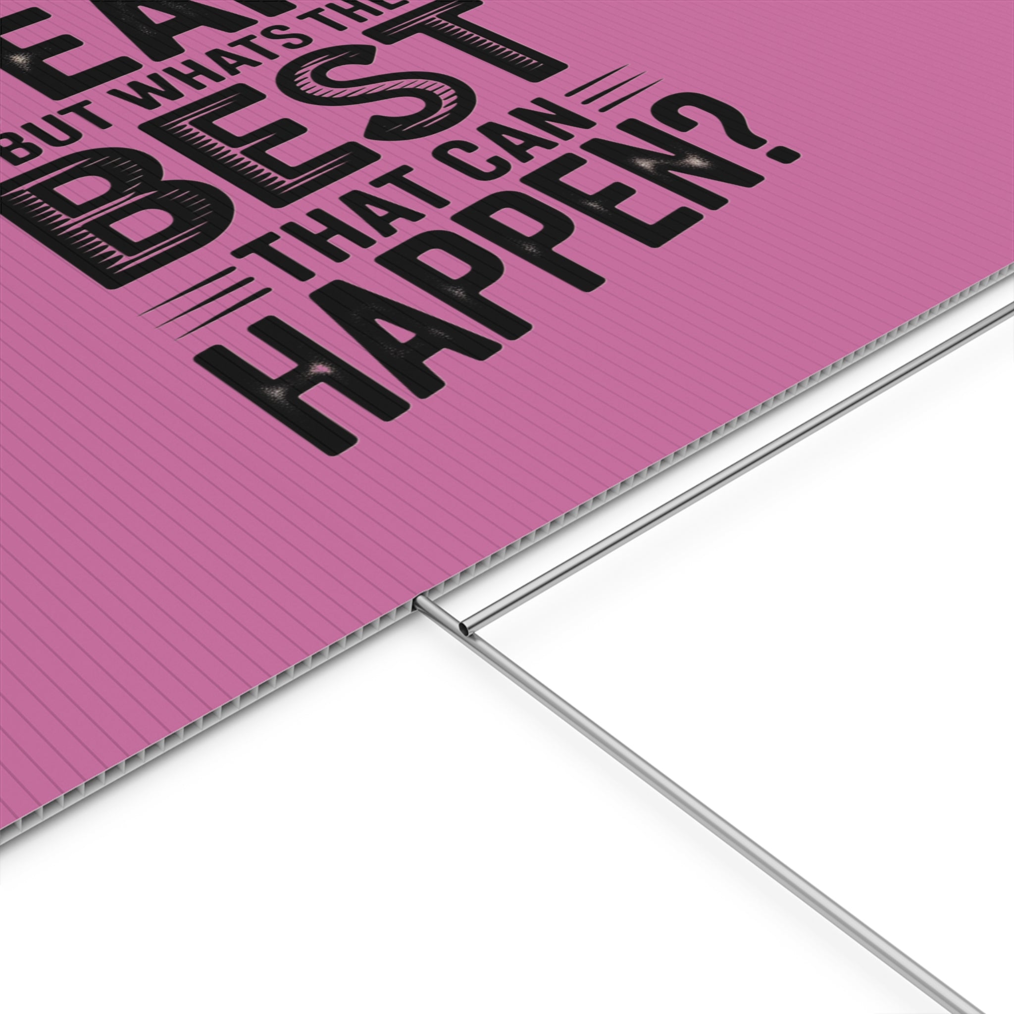 “Yeah, But What’s the Best That Can Happen?” Inspirational Lawn Sign