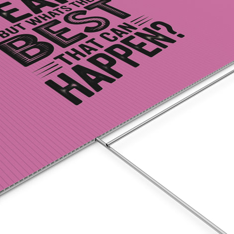 “Yeah, But What’s the Best That Can Happen?” Inspirational Lawn Sign