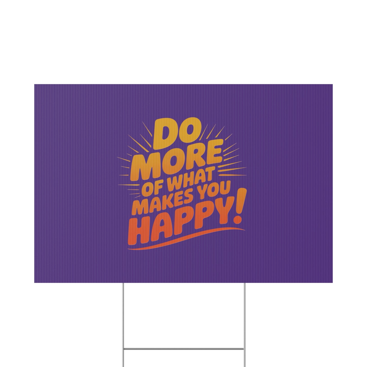 “Do More of What Makes You Happy!” Motivational Outdoor Decor
