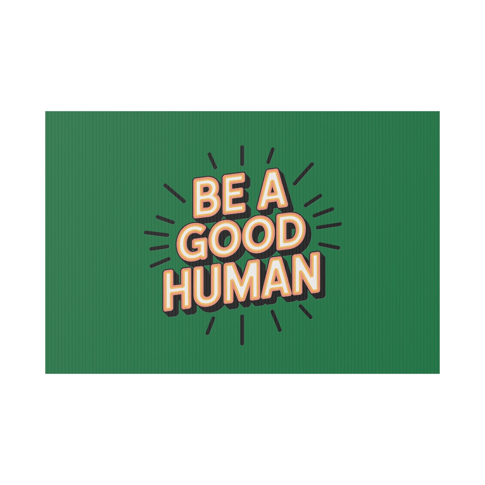 Be A Good Human Plastic Yard Sign — Positive Message Lawn Decor