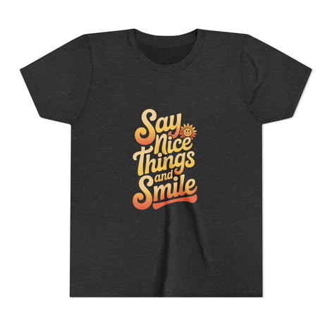Say Nice Things Youth Tee - Positive Vibe Short Sleeve Shirt