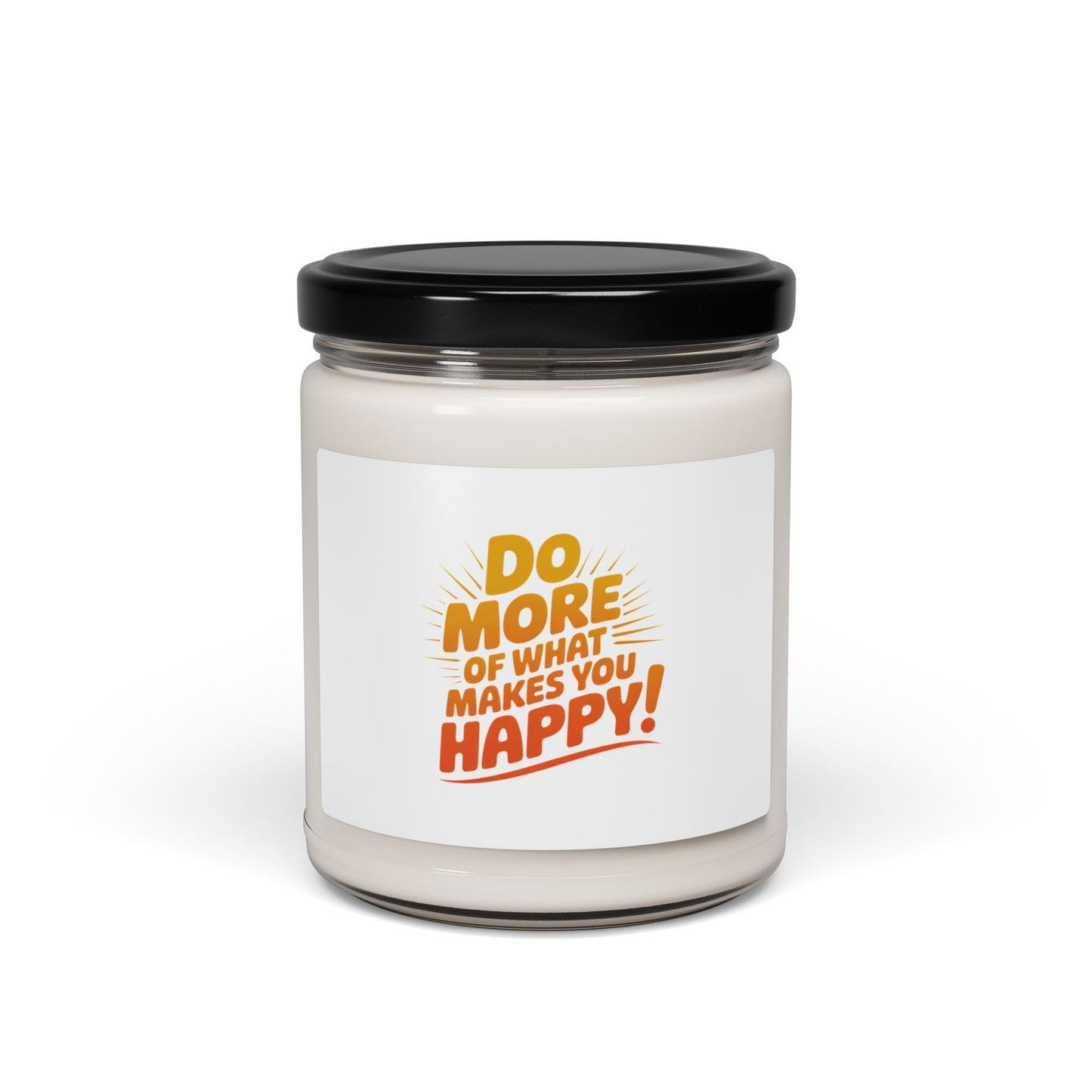 Do More of What Makes You Happy - 9oz Scented Soy Candle