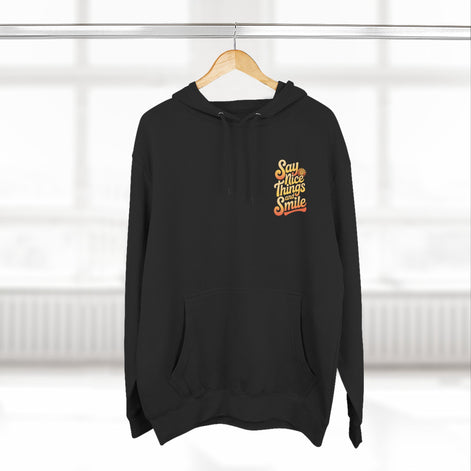 Say Nice Things and Smile Positive Vibes Three-Panel Fleece Hoodie -