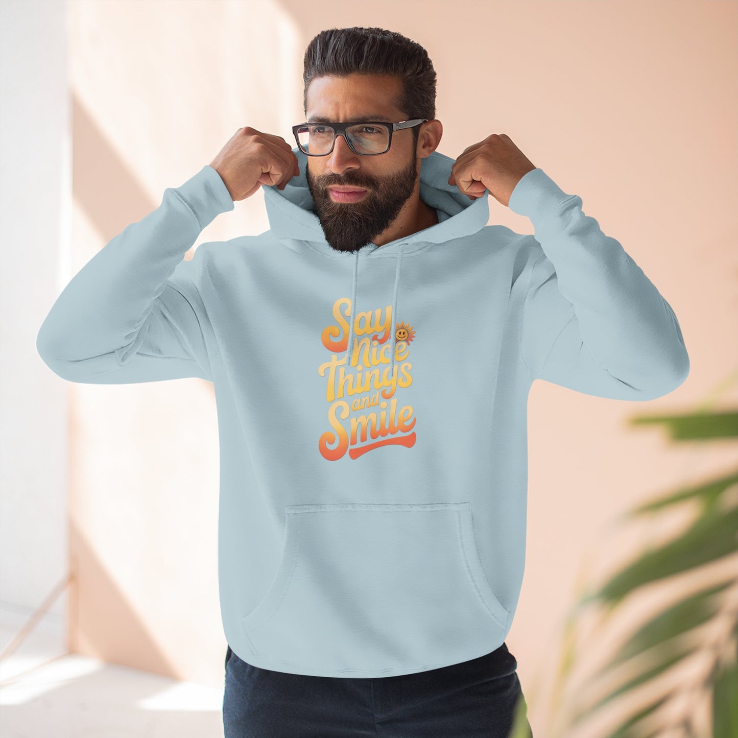 Say Nice Things and Smile Positive Vibes Three-Panel Fleece Hoodie -