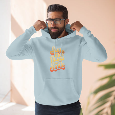 Say Nice Things and Smile Positive Vibes Three-Panel Fleece Hoodie -