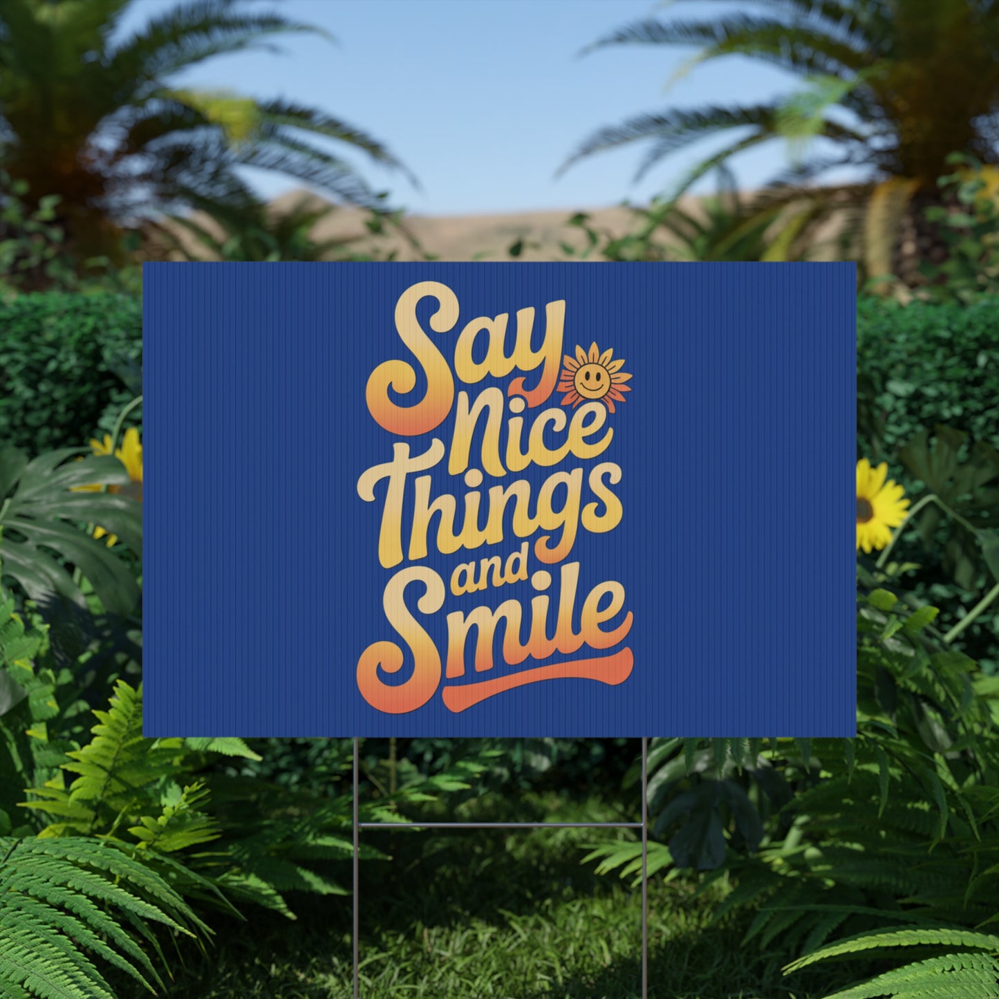 Say Nice Things and Smile Yard Sign