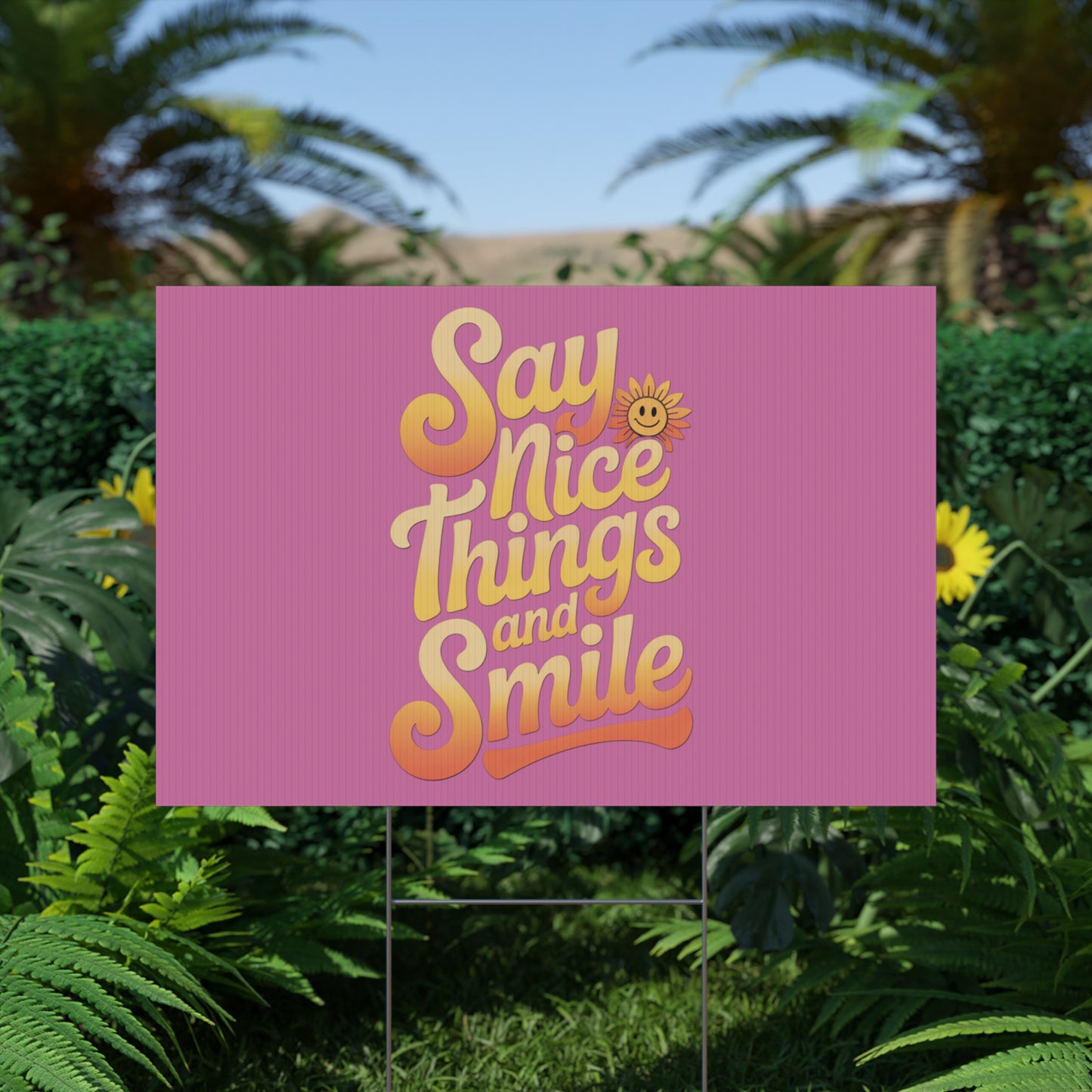 Say Nice Things and Smile Yard Sign