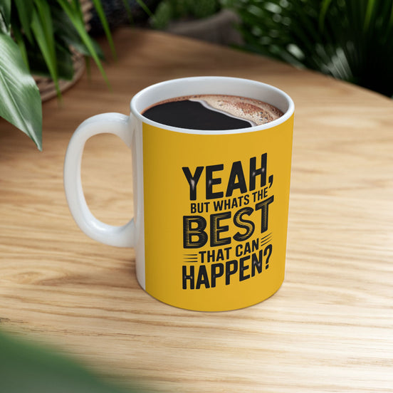 "Yeah, What’s the Worst That Can Happen?" Ceramic Mug 11oz/15oz