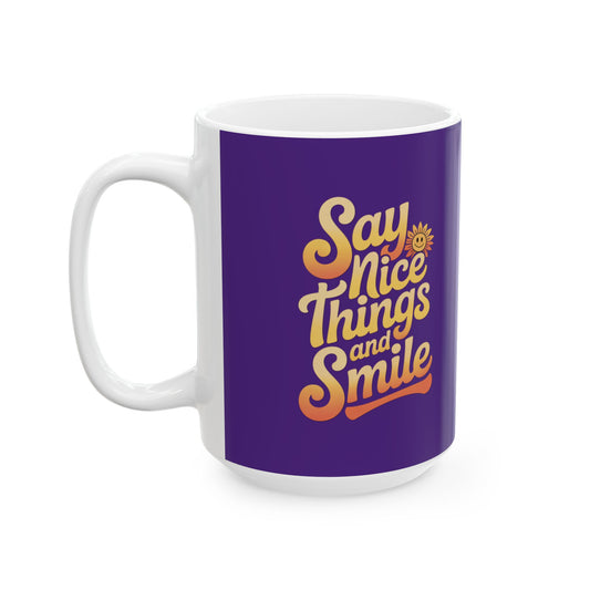 Say Nice Things and Smile Coffee Mug