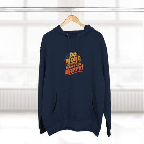 "Do More of What Makes You Happy" Motivational Fleece Hoodie