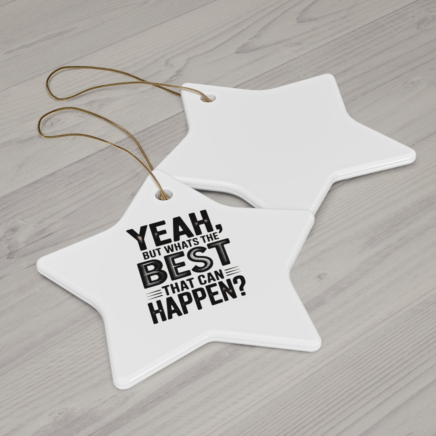 Star Ceramic Ornament - "Yeah, But What's the Best That Can Happen?" Inspirational Holiday Decor