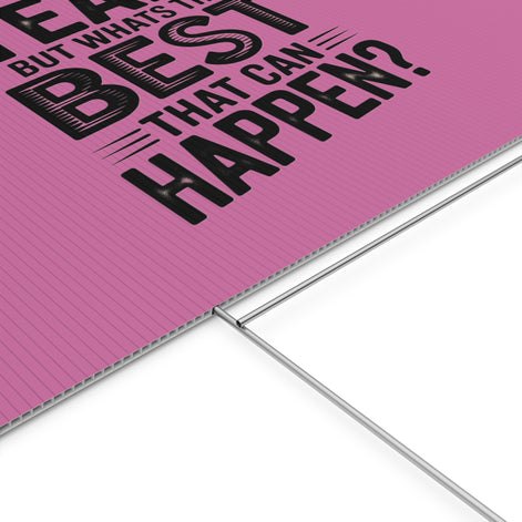 “Yeah, But What’s the Best That Can Happen?” Inspirational Lawn Sign