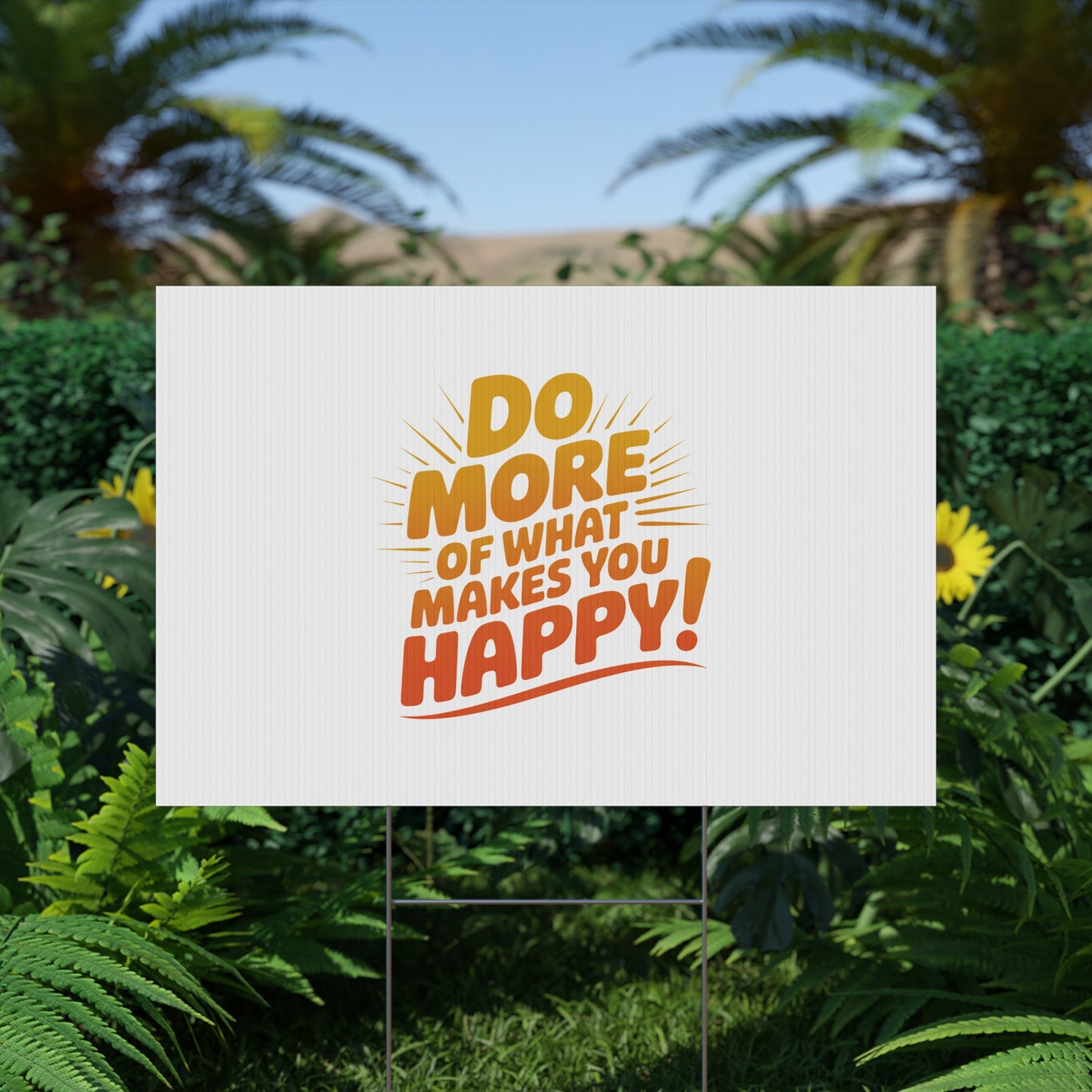 Yard Sign — “Do More of What Makes You Happy!” Motivational Outdoor Decor