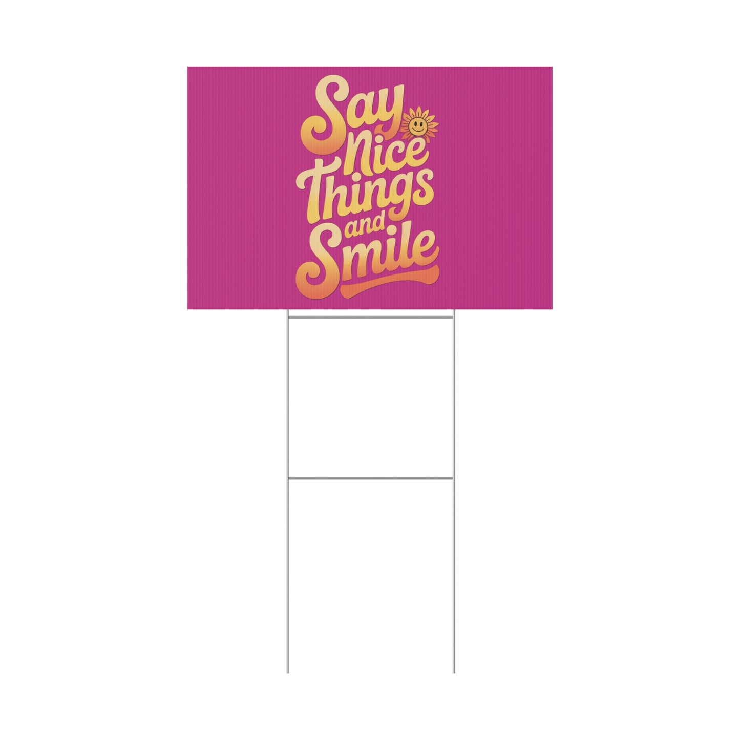 Say Nice Things and Smile Yard Sign