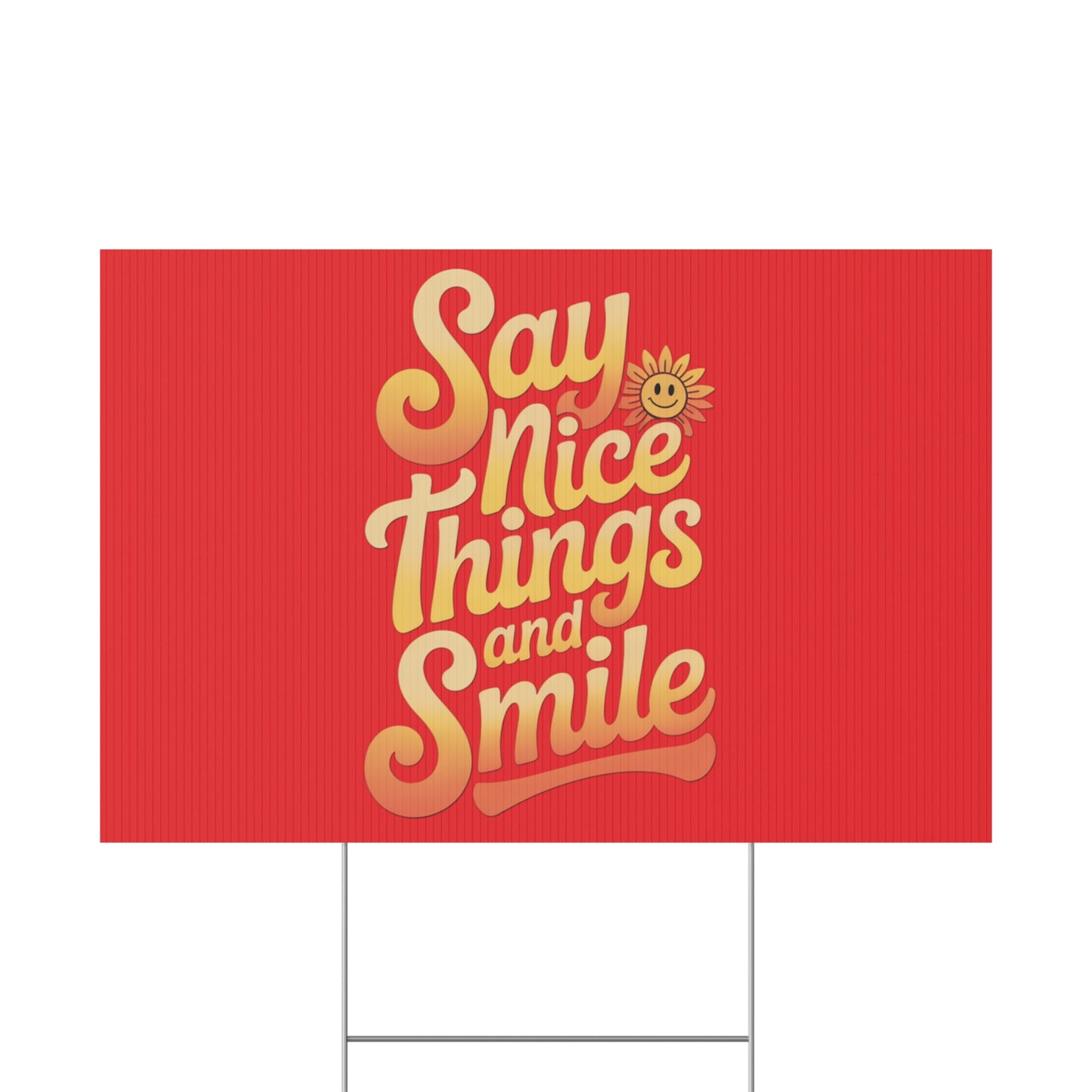 Say Nice Things and Smile Yard Sign
