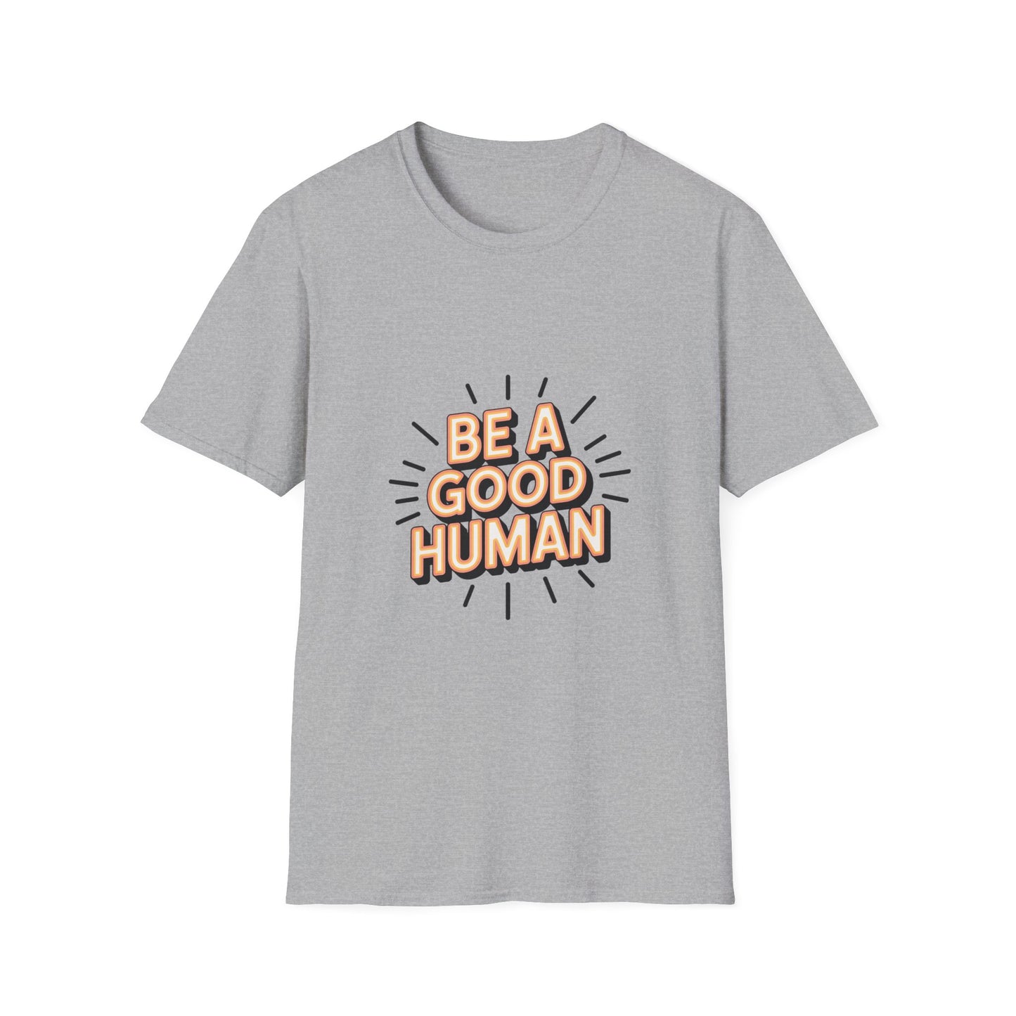 Be A Good Human T-Shirt — Positive Message Graphic Tee