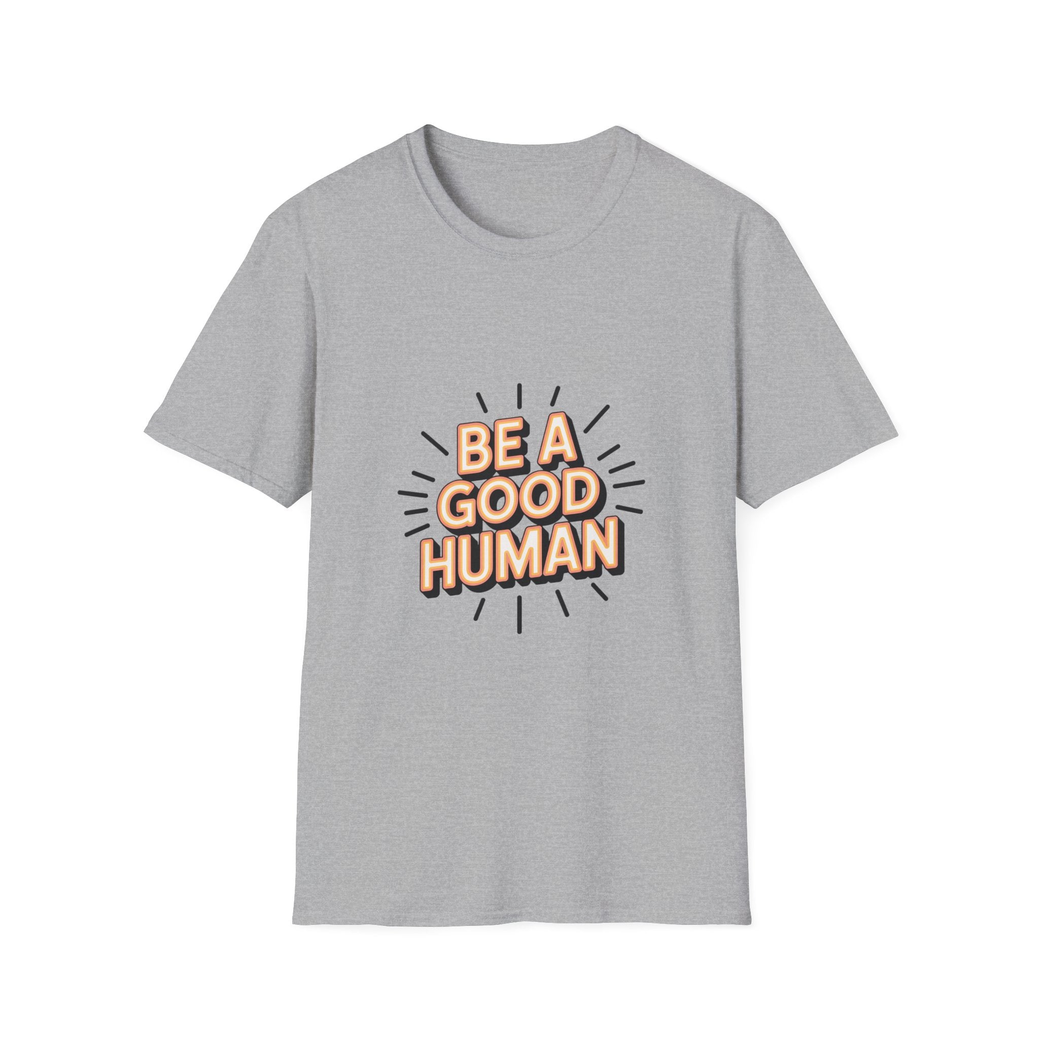 Be A Good Human T-Shirt — Positive Message Graphic Tee