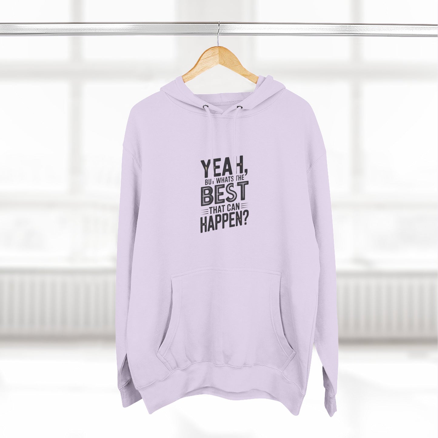 Hoodie — "Yeah, But What's the Best That Can Happen?" Motivational Fleece Hoodie