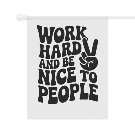 Garden Banner - Work Hard and Be Nice to People