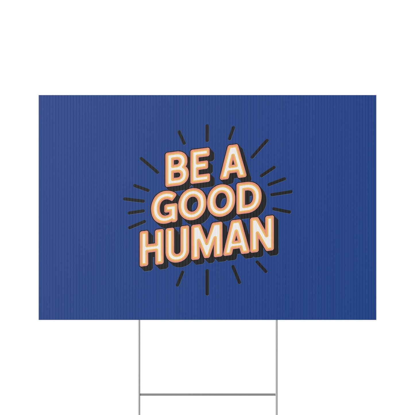 Be A Good Human Plastic Yard Sign — Positive Message Lawn Decor