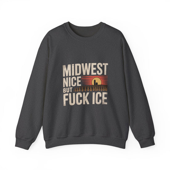 Midwest Nice But Fuck Ice Crewneck Sweatshirt