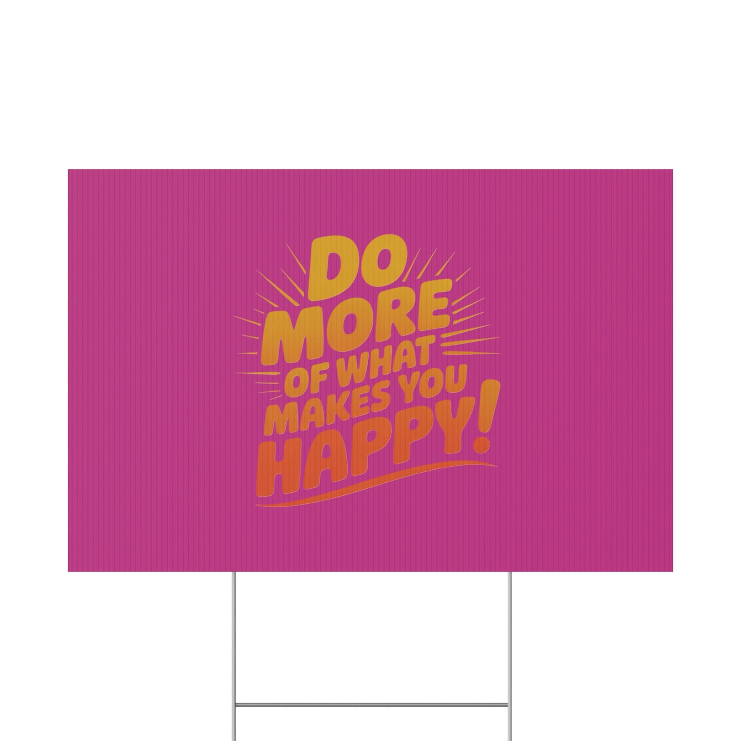 “Do More of What Makes You Happy!” Motivational Outdoor Decor