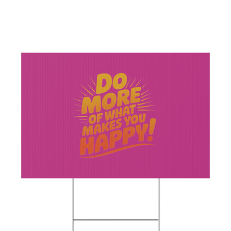 “Do More of What Makes You Happy!” Motivational Outdoor Decor