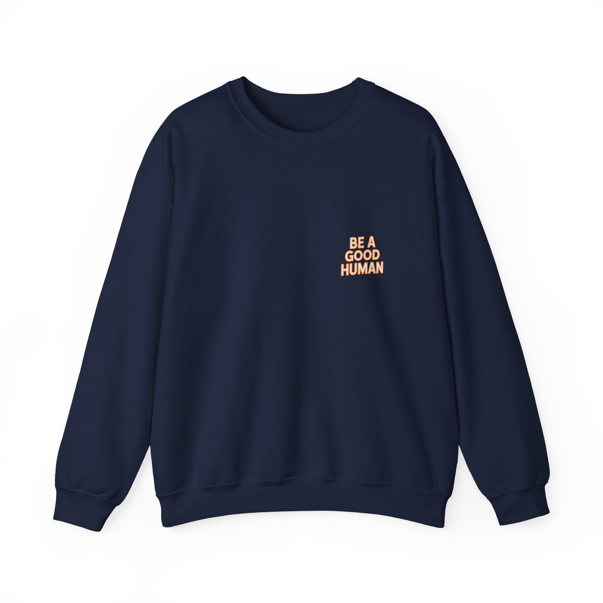 Be A Good Human Crewneck Sweatshirt — Positive Message Pullover