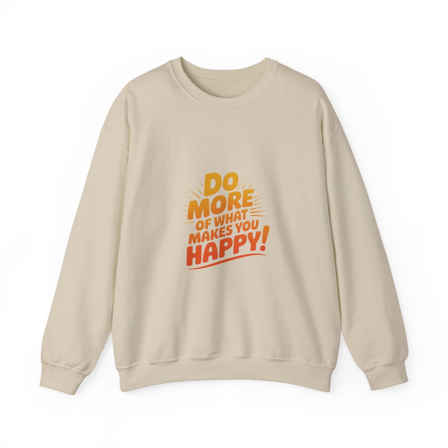 Crewneck Sweatshirt - "Do More of What Makes You Happy" Inspirational Graphic