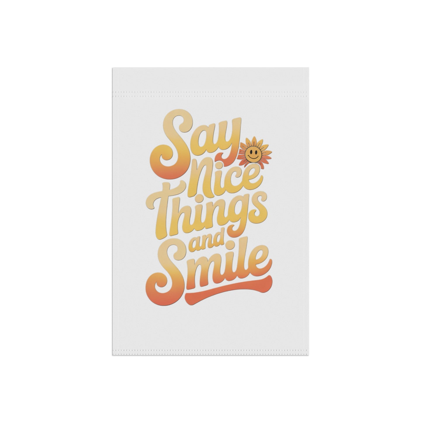 Garden Banner - Say Nice Things and Smile