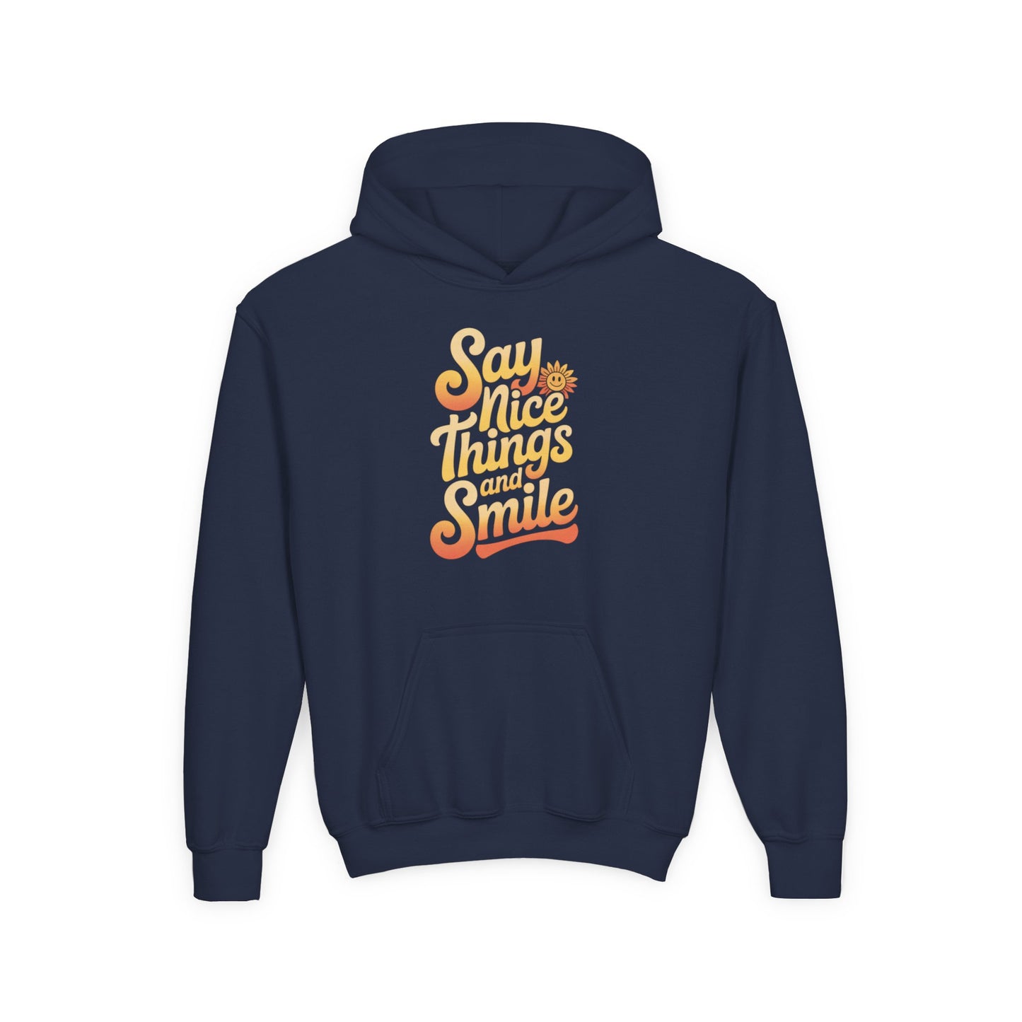 Youth Hooded Sweatshirt – Say Nice Things and Smile