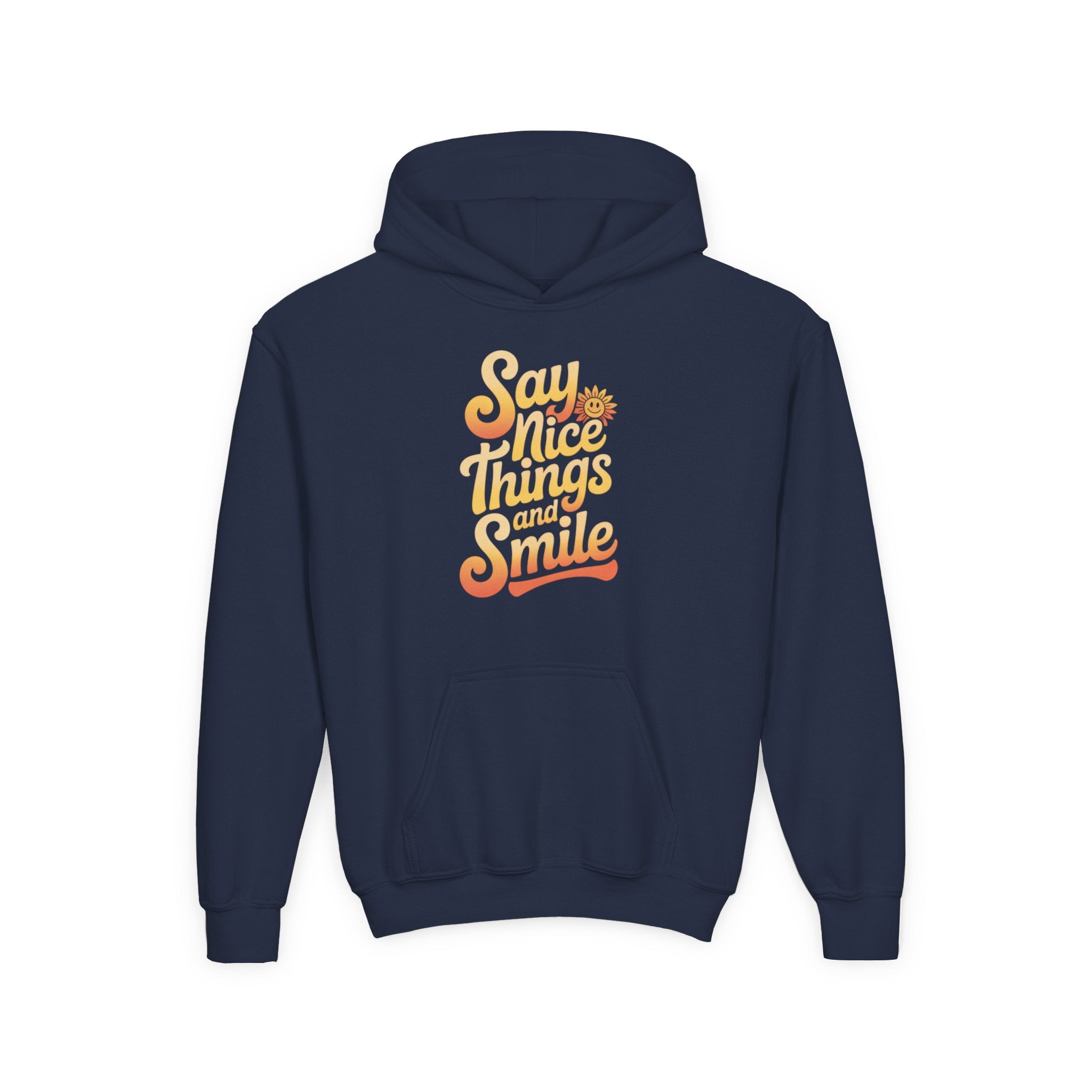 Youth Hooded Sweatshirt – Say Nice Things and Smile