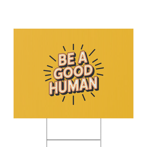 Be A Good Human Plastic Yard Sign — Positive Message Lawn Decor