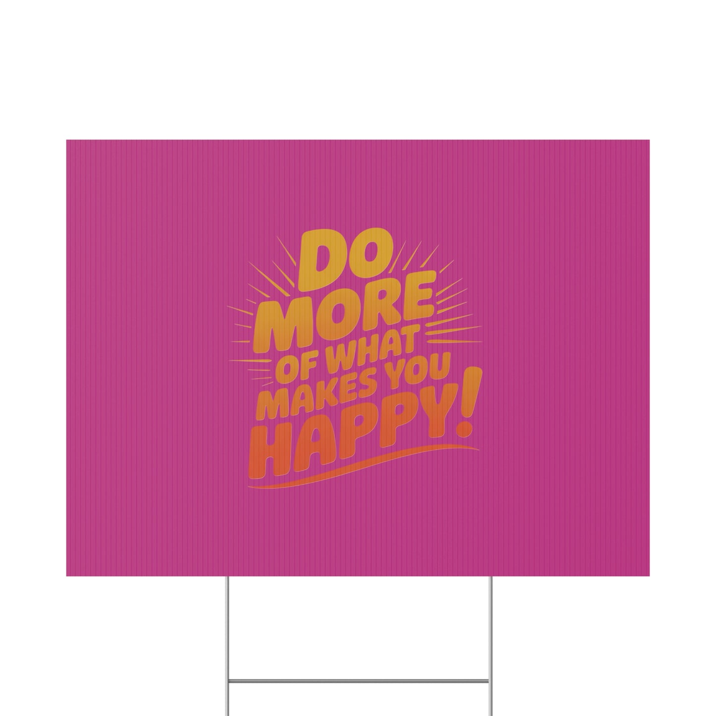 “Do More of What Makes You Happy!” Motivational Outdoor Decor